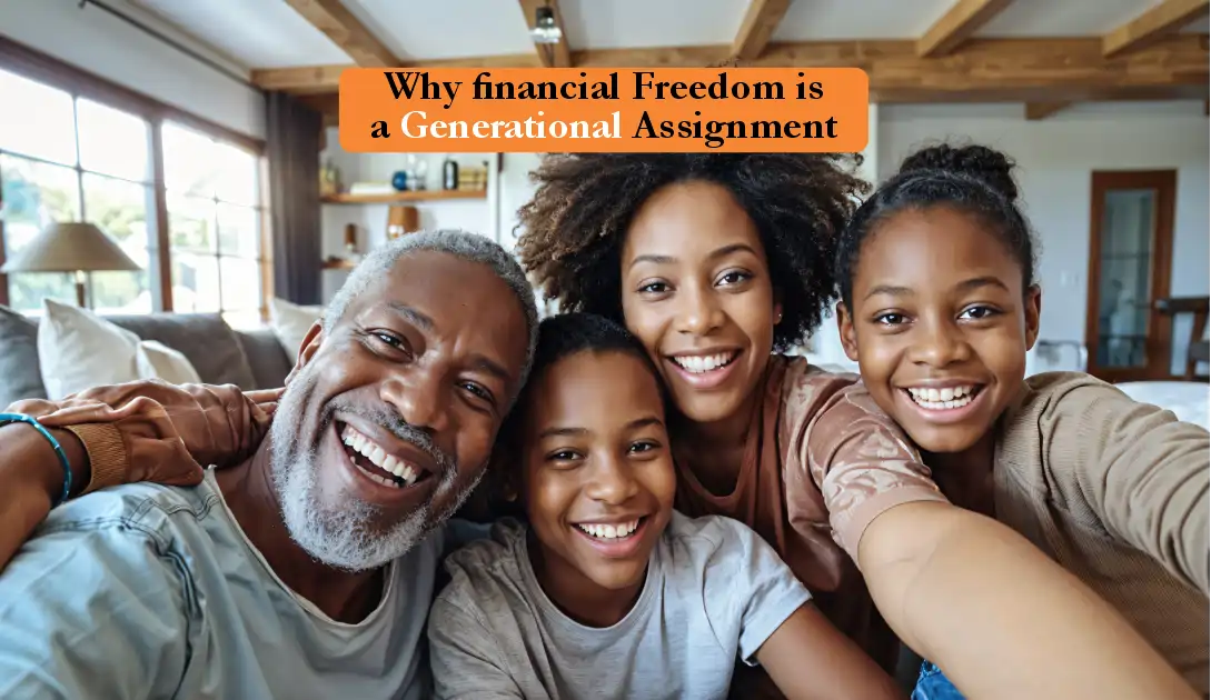 Biblical perspective on financial freedom as a generational responsibility and legacy assignment